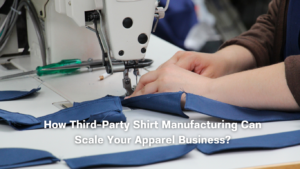 How Third-Party Shirt Manufacturing Can Scale Your Apparel Business